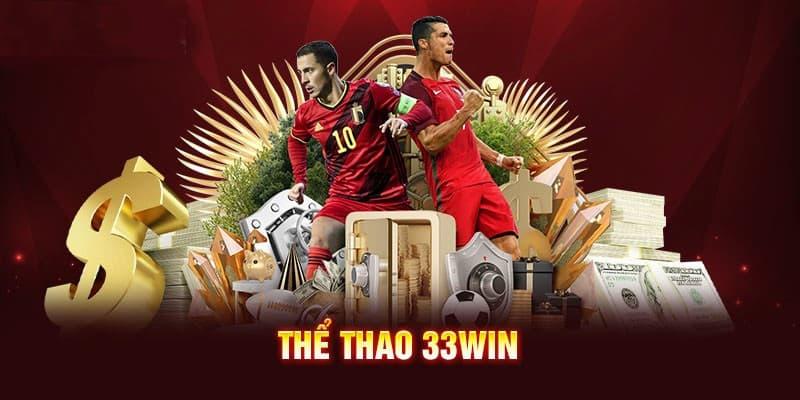 Thể thao 33win Thể thao 33win vì sao trở thành điểm đến ưa thích?