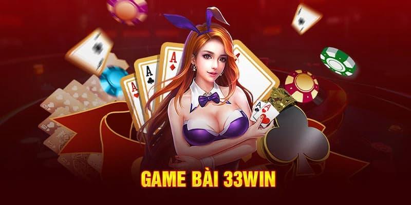 Game bài 33win Game bài 33win về bí quyết chơi hiệu quả