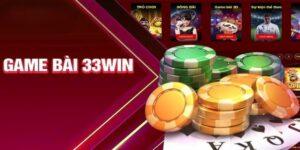 Game bài 33win vì sao được giới cược thủ đánh giá cao?