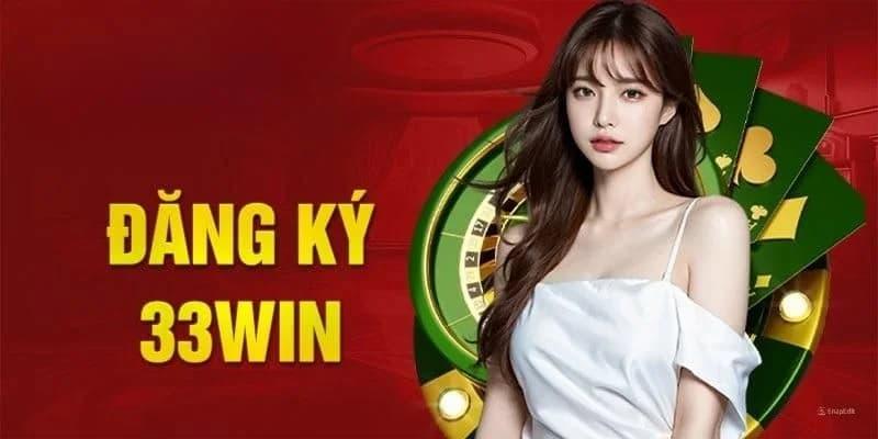 Đăng Ký 33win Đăng Ký 33win với hướng dẫn nhanh chóng