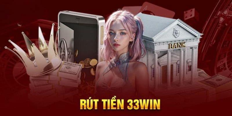 Rút Tiền 33win về lợi ích vượt trội